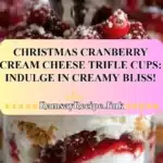 Christmas Cranberry Cream Cheese Trifle Cups: Indulge in Creamy Bliss! 3 christmas cranberry cream cheese trifle cups indu 2025 12 05 115837 150x150 1