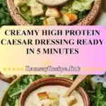 Creamy High Protein Caesar Dressing Ready in 5 Minutes 3 creamy high protein caesar dressing ready in 5 min 2025 12 05 115841 150x150 1