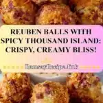 Reuben Balls with Spicy Thousand Island: Crispy, Creamy Bliss! 3 reuben balls with spicy thousand island crispy c 2025 12 05 115909 150x150 1