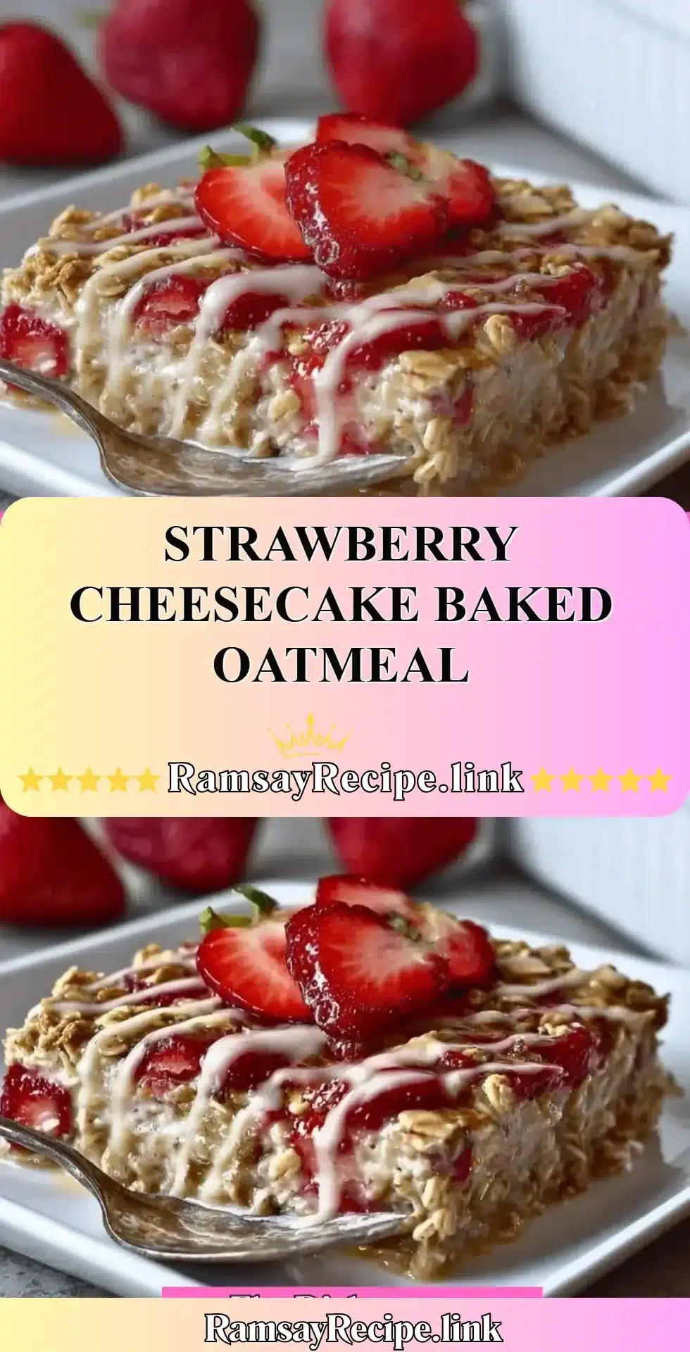 Strawberry Cheesecake Baked Oatmeal 25 Delicious Strawberry Cheesecake Baked Oatmeal with fresh strawberries and creamy topping